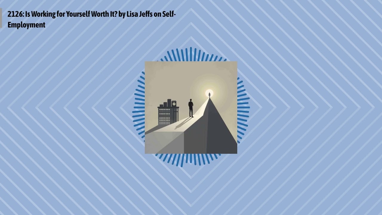 2126: Is Working for Yourself Worth It? by Lisa Jeffs on Self-Employment | Optimal Work Daily -...