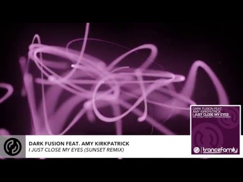 Dark Fusion ft. Amy Kirkpatrick-I Just Close My Eyes (Sunset Remix)
