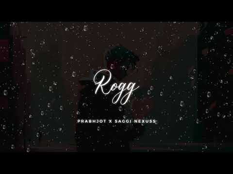 Rogg | Prabhjot | Saggi Nexuss| New song