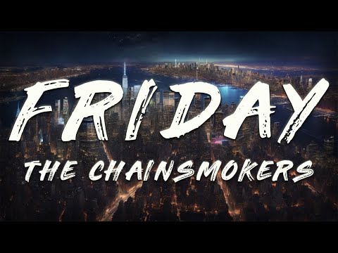 The Chainsmokers - Friday (feat. Fridayy) [Lyrics]