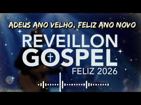 ADEUS ANO VELHO, FELIZ ANO NOVO (NOVA VERSÃO) REVEILLON GOSPEL 2026 | Essa Canção Vai Te Tocar