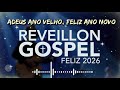ADEUS ANO VELHO FELIZ ANO NOVO NOVA VERSÃO REVEILLON GOSPEL 2026 Essa Canção Vai Te Tocar