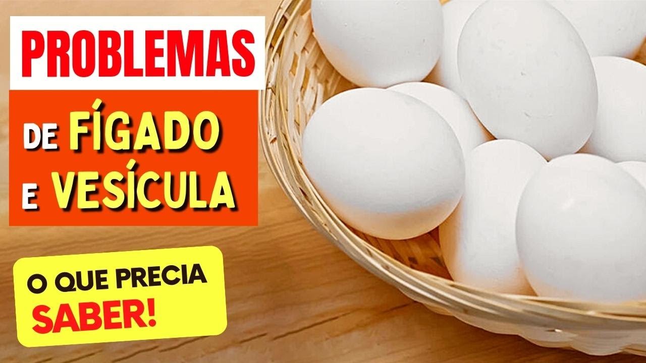 OVOS e PROBLEMAS DE FÍGADO e VESÍCULA - O que você PRECISA SABER!