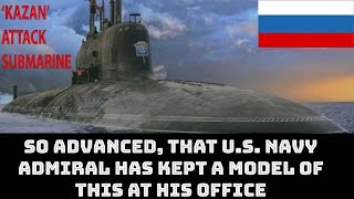 RUSSIA READYING KAZAN, MOST POWERFUL ATTACK SUBMARINE: TOP 5 FACTS