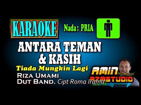 ANTARA TEMAN DAN KASIH || Riza Umami || KARAOKE Nada PRIA