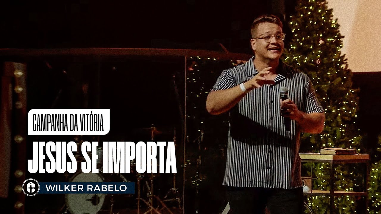 JESUS SE IMPORTA || Wilker Rabelo || Campanha da Vitória
