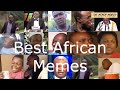 Best African Memes Compilation
