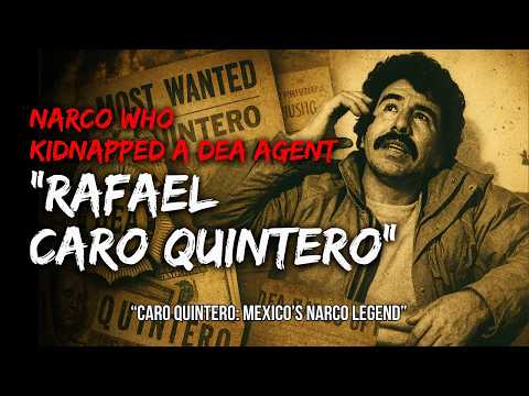 Rafael Caro Quintero: The Narco Who Kidnapped a DEA Agent | Full True Crime Documentary