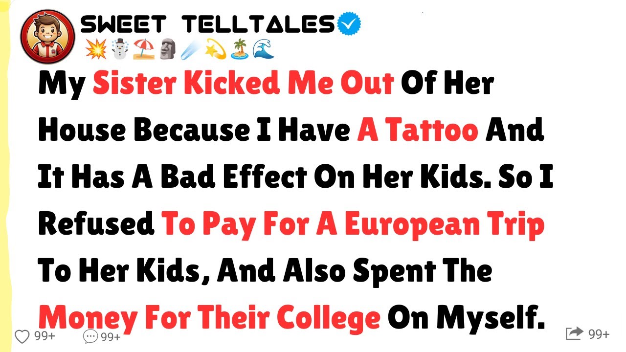 My Sister Kicked Me Out Of Her House Because I Have A Tattoo And It Has A Bad Effect On Her Kids.