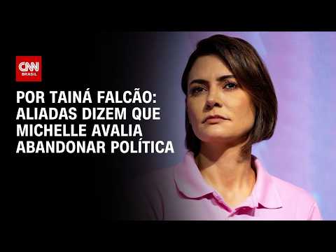 Aliadas dizem que Michelle avalia abandonar política | BASTIDORES CNN