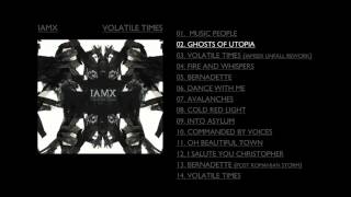 IAMX - Ghosts Of Utopia