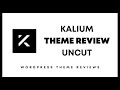 Kalium Wordpress Theme Review Raw Uncut