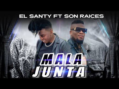 El Santy ft Son Raices  -Mala junta / Vídeo Oficial