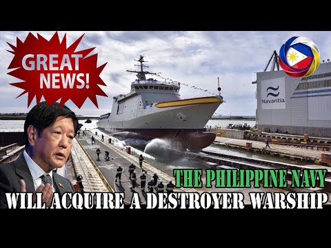 GREAT NEWS THE PHILIPPINE NAVY WILL ACQUIRE A DESTROYER WARSHIP