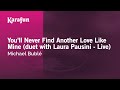 You Ll Never Find Another Love Like Mine Michael Bublé Karaoke Version KaraFun