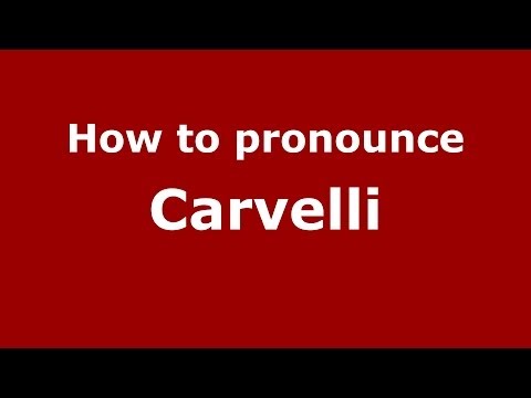 How to pronounce Carvelli (Italian/Italy) - PronounceNames.com