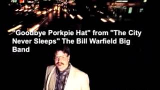 "Goodbye Porkpie Hat" from "The City Never Sleeps" The Bill Warfield Big Band