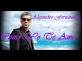 " Como Yo Te Ame " - Alejandro Fernández