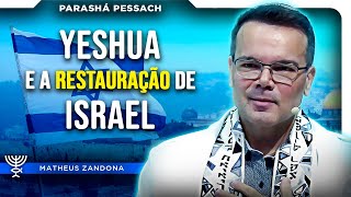 YESHUA E A RESTAURAÇÃO DE ISRAEL - Parashá Pessach 2025/5785 - Prof. Matheus Zandona