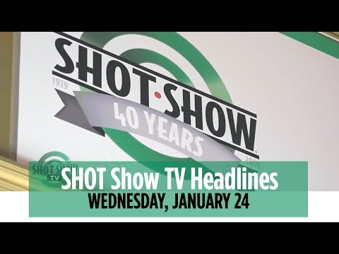 SHOT Show TV Headlines - Jan. 24 | 2018 SHOT Show