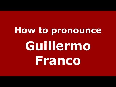 How to pronounce Guillermo Franco (Spanish/Argentina) - PronounceNames.com