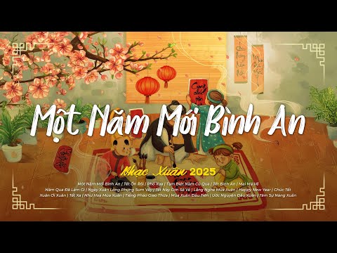 Nhạc Tết Chill 2025 - Một Năm Mới Bình An - Tết Ổn Rồi - Nhạc Xuân Chill Nghe Là Muốn Về Nhà
