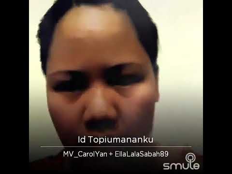 id topiumananku ....smule duet