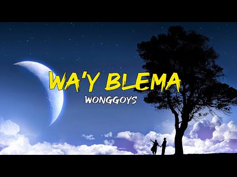 Wonggoys - Wa'y 'Blema (Lyrics)