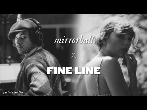 Taylor Swift - Mirrorball - Harry Styles - Fine Line - Misc Mashups