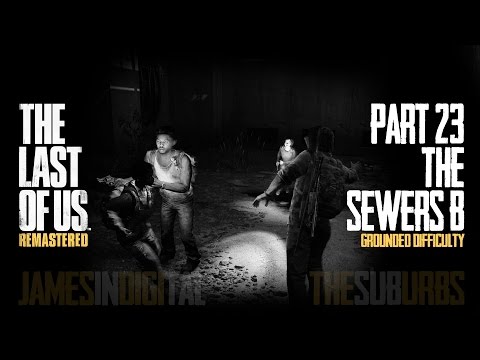 The Last of Us Remastered Grounded Difficulty - Part 23 - Sewers B
