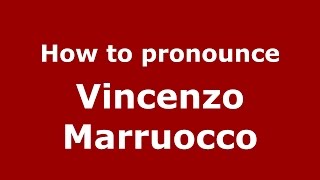How to pronounce Vincenzo Marruocco