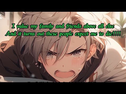 I value my family and friends above all else, and it turns out these people expect me to die!!!!