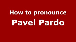 How to pronounce Pavel Pardo