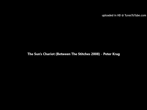 The Sun's Chariot (Between The Stitches 2008) - Peter Krag