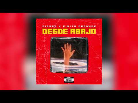 PIKITO PRODUCE x NIGGAH - DESDE ABAJO