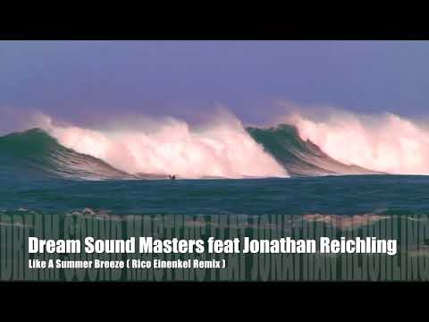 Dream Sound Masters feat Jonathan Reichling  -  Like A Summer Breeze  (Rico Einenkel Remix )