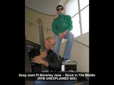 Deep Josh -  Stuck In The Middle (RYB UNEXPLAINED MIX)