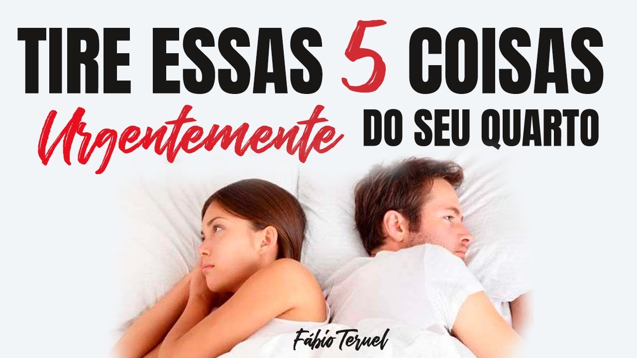 TIRE ESSAS 5 COISAS URGENTEMENTE DO SEU QUARTO!! | Fábio Teruel