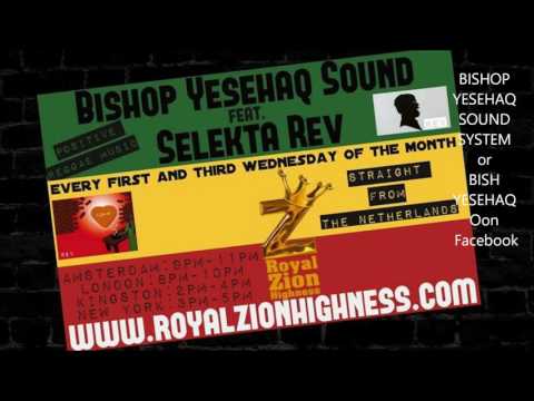 BISHOP YESEHAQ SOUND nr 4 with selekta Rev for Royal Zion Highness Radio!!!!!!!!!!