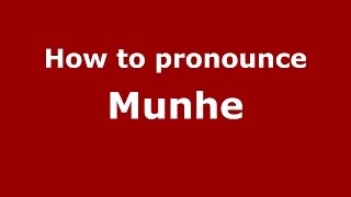 How to pronounce Munhe
