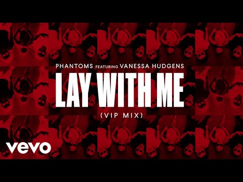 Phantoms - Lay With Me (Audio) ft. Vanessa Hudgens