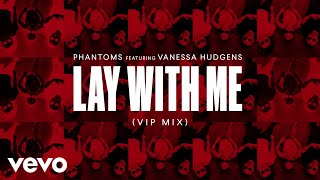 Phantoms - Lay With Me (Audio) ft. Vanessa Hudgens