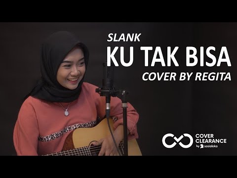 KU TAK BISA - SLANK COVER BY REGITA