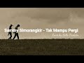 TAK MAMPU PERGI SAMMY SIMORANGKIR DELLA FIRDATIA COVER With Lyrics