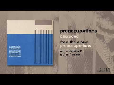 Preoccupations - Degraded (Official Audio)