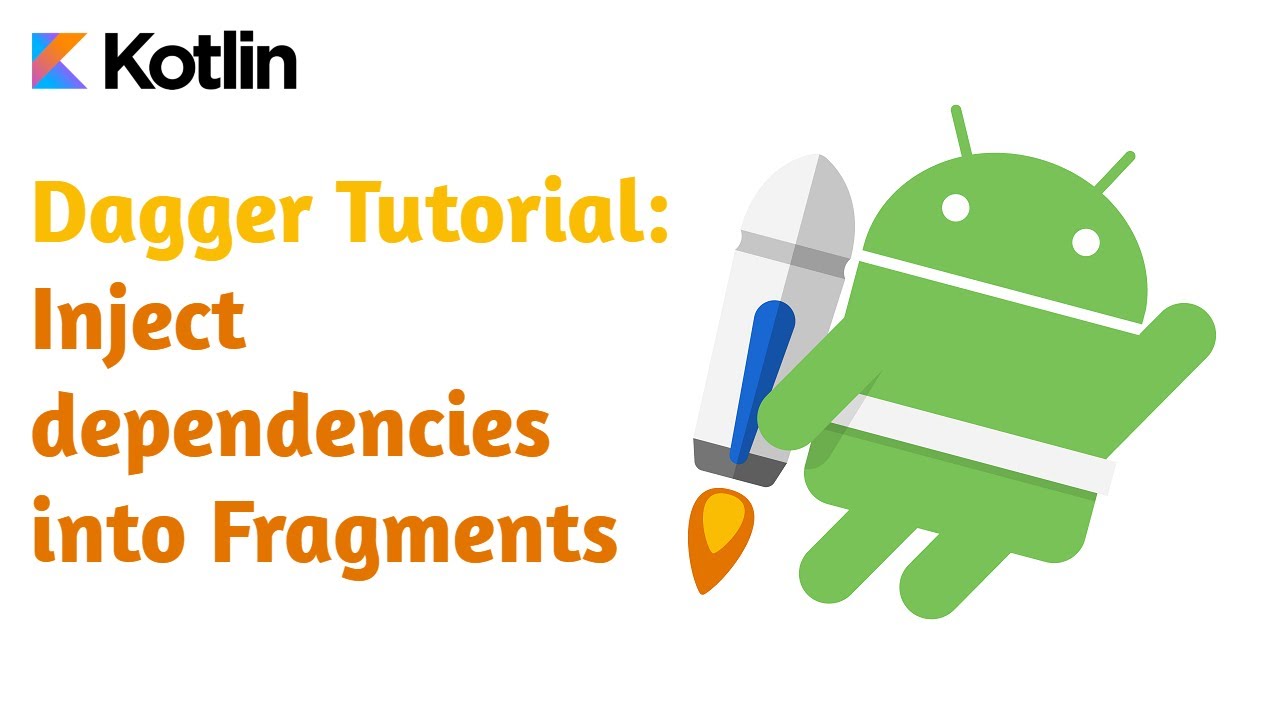 Android Dagger Tutorial : Inject dependencies into Fragments