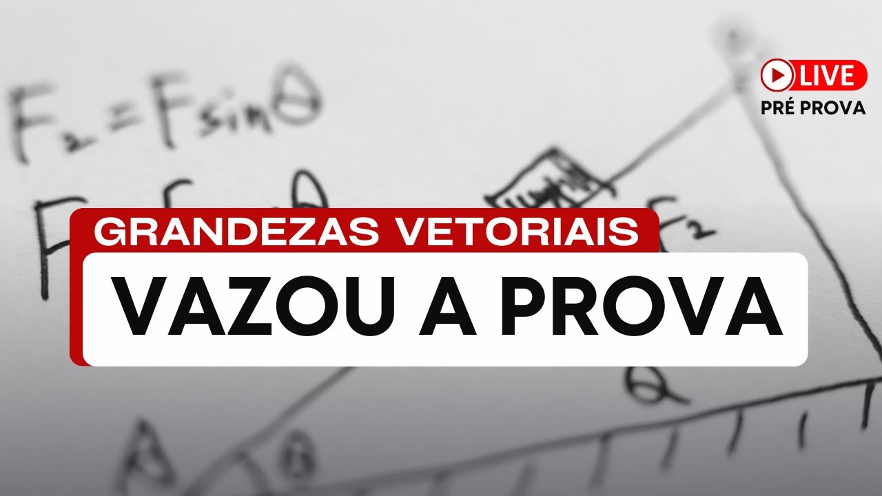 LIVE PRÉ PROVA - GRANDEZAS VETORIAIS - Parte 2