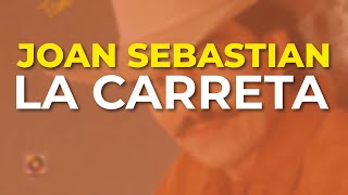 Joan Sebastian - La Carreta (Audio Oficial)