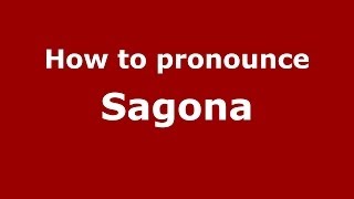 How to pronounce Sagona
