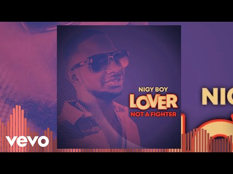 Nigy Boy - Lover Not a Fighter (Official Audio)